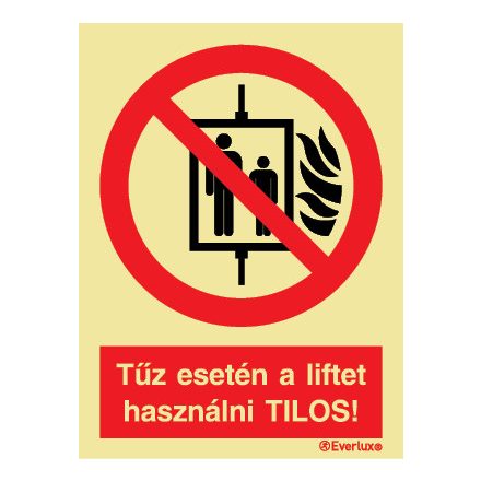 Tűz esetén lift használata tilos! utánvilágító piktogram 150x200 mm M 15 24