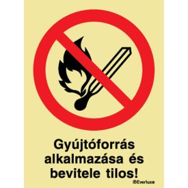  Gyújtóforrás alkalmazása és bevitele tilos! utánvilágító piktogram 150x200 mm M 24 32