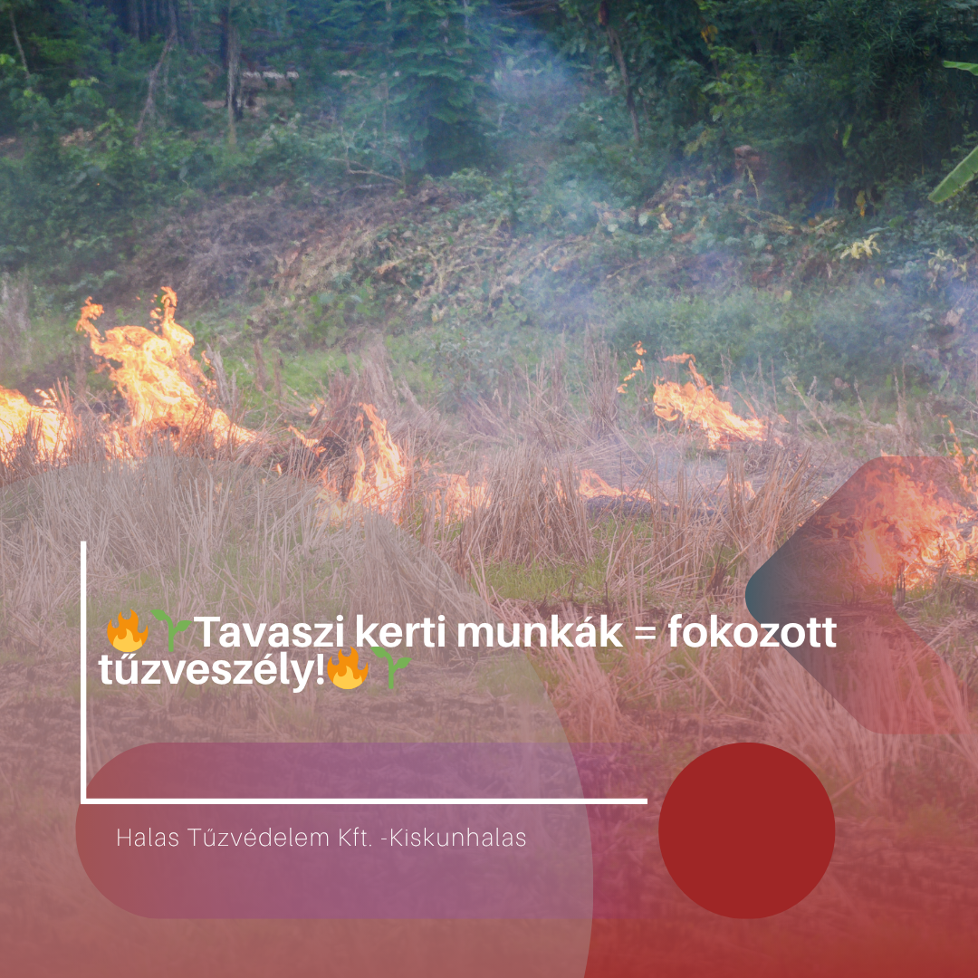 Tavaszi kerti munkák = fokozott  tűzveszély!