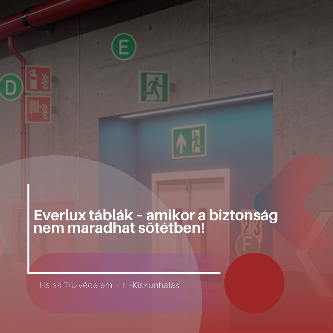 Everlux táblák – amikor a biztonság nem maradhat sötétben!