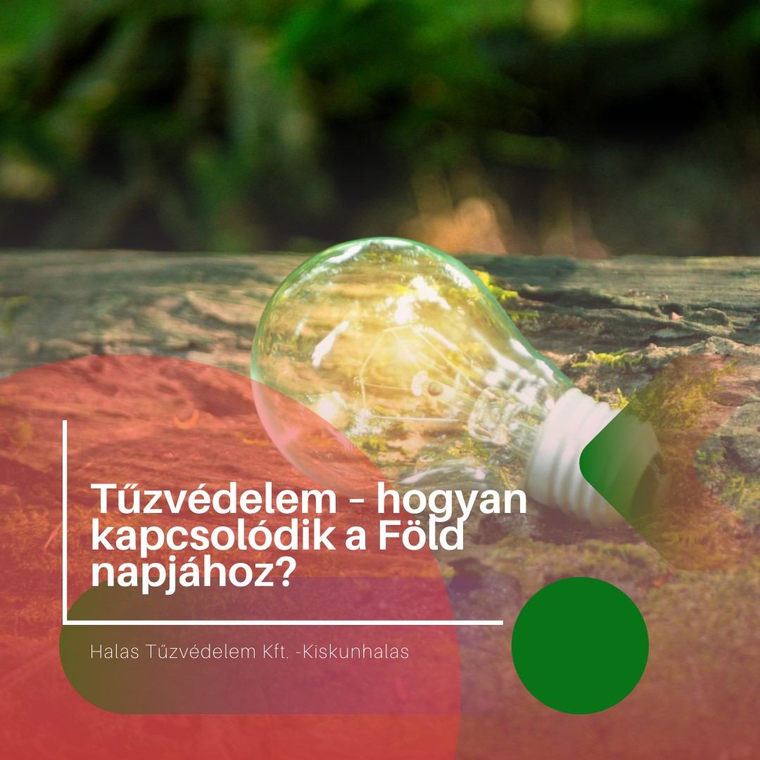 Tűzvédelem – hogyan kapcsolódik a Föld napjához?